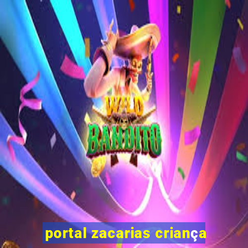 portal zacarias criança